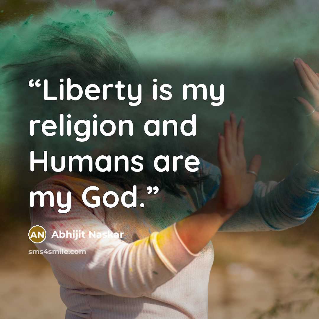 “Liberty is my religion and Humans are my God.” quote by Abhijit Naskar