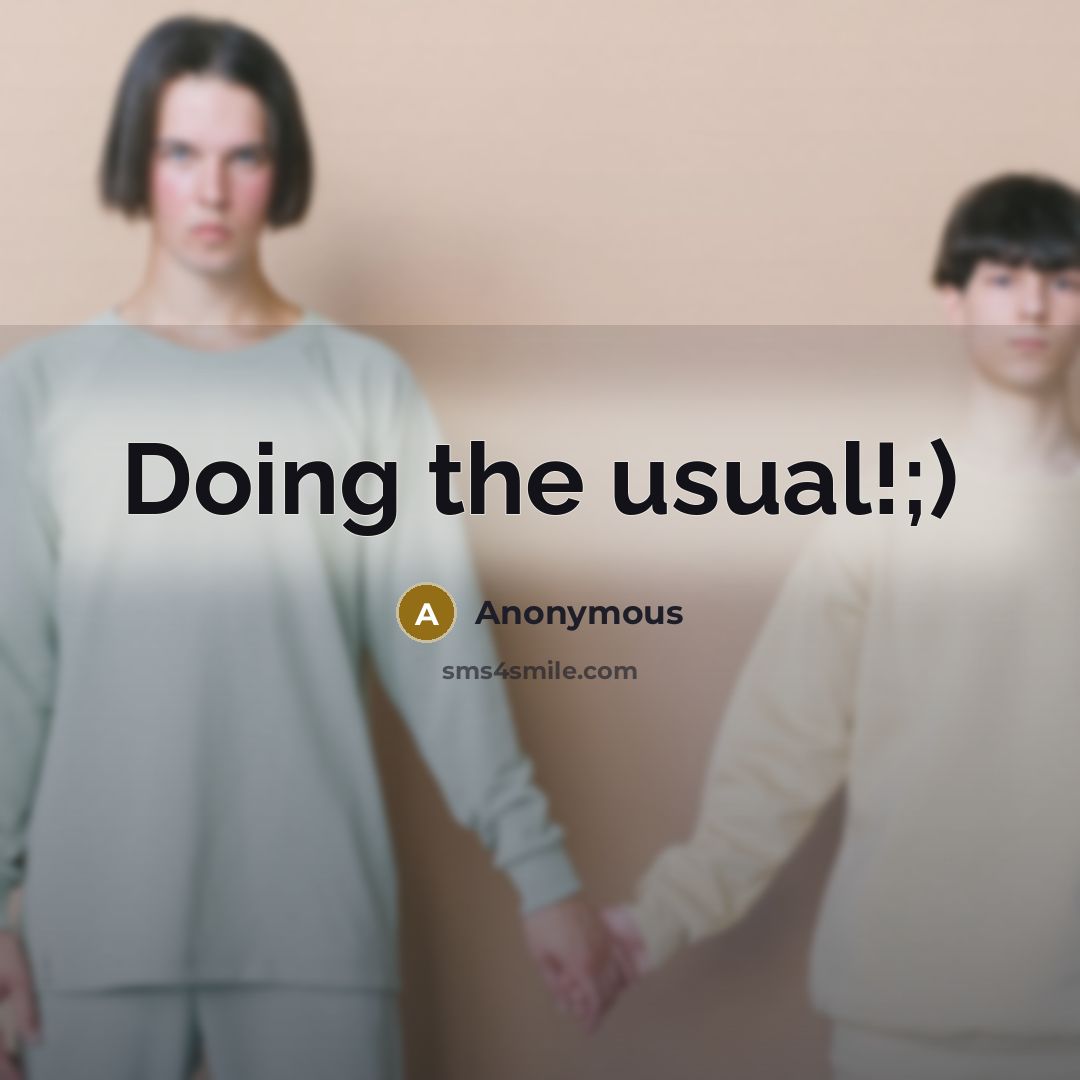 “Doing the usual!;)” quote by Anonymous