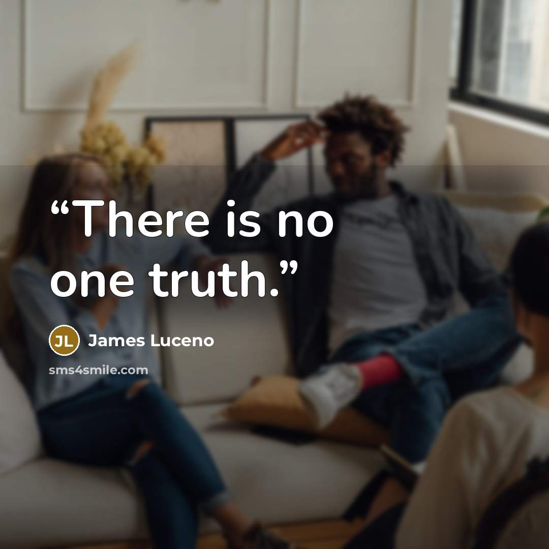 “There is no one truth.” quote by James Luceno