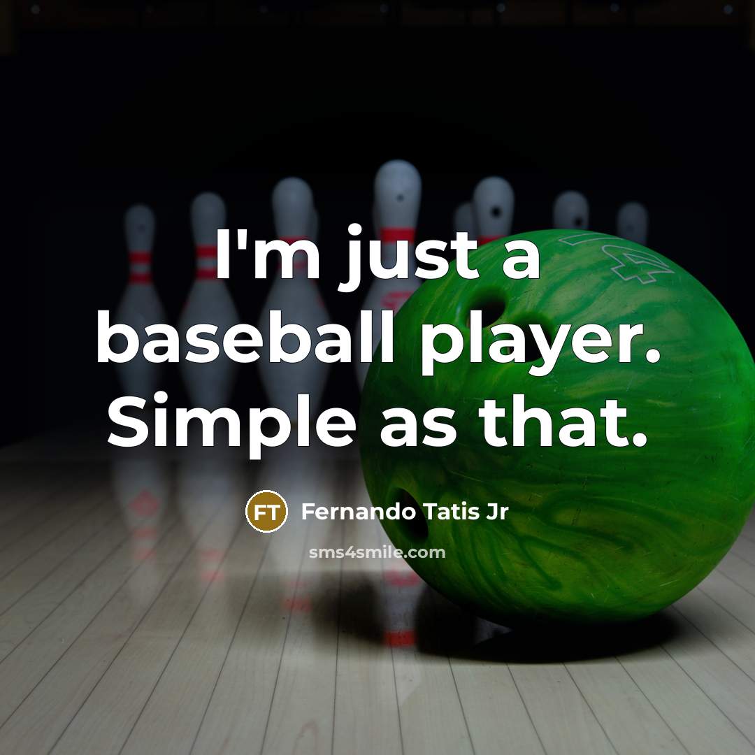 “I'm just a baseball player. Simple as that.” quote by Fernando Tatis Jr