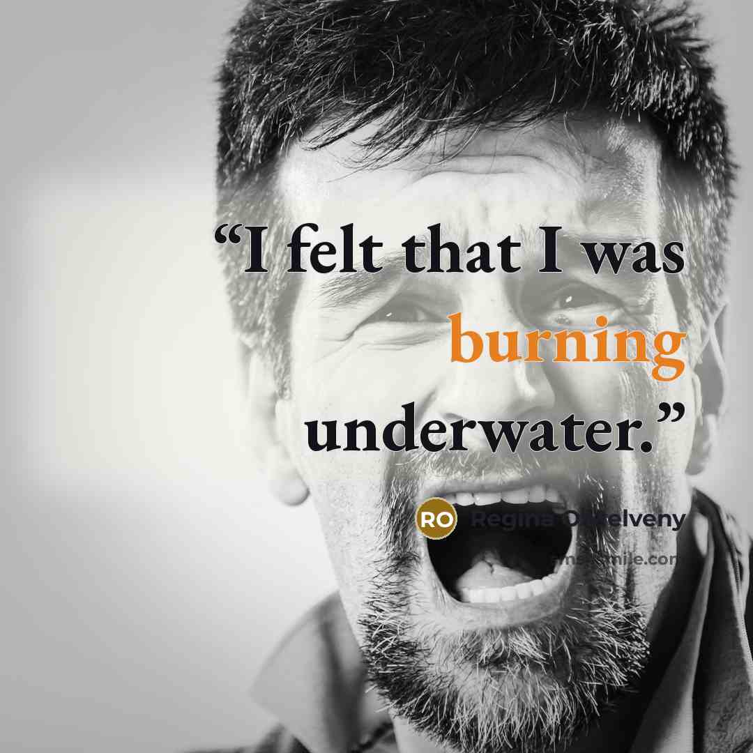 “I felt that I was burning underwater.” quote by Regina O'Melveny
