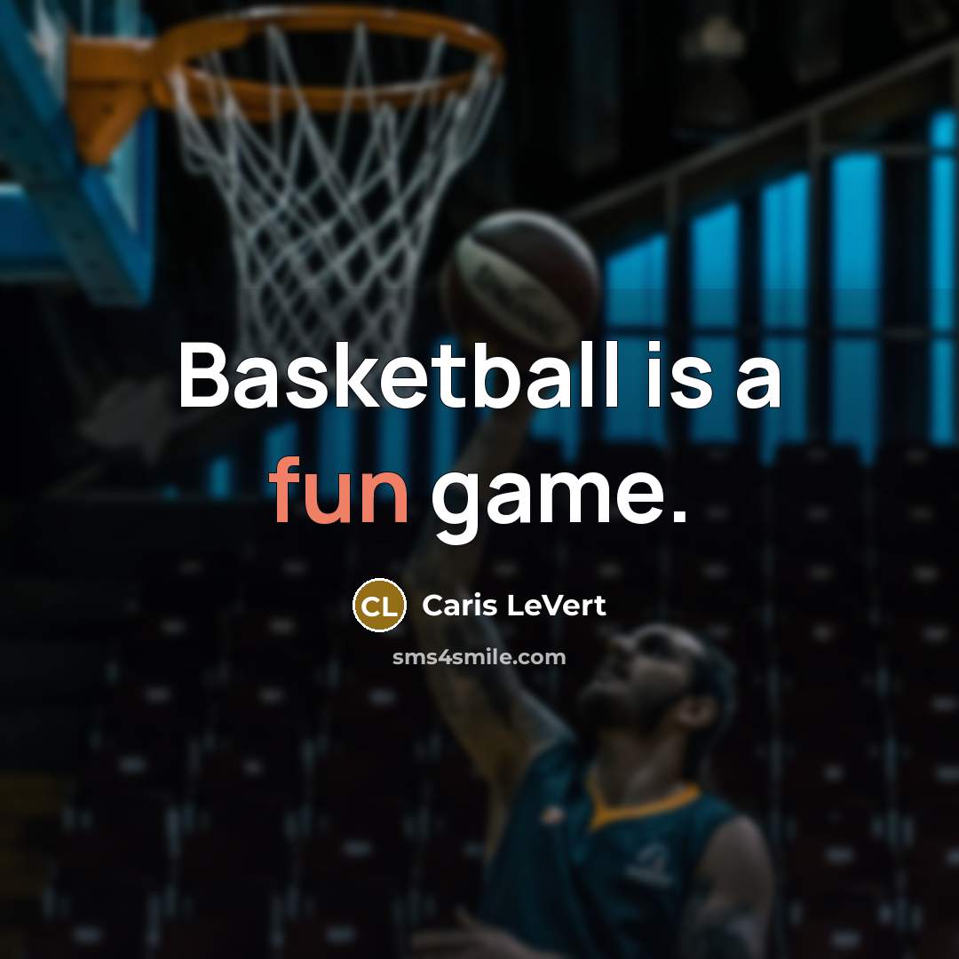 “Basketball is a fun game.” quote by Caris LeVert
