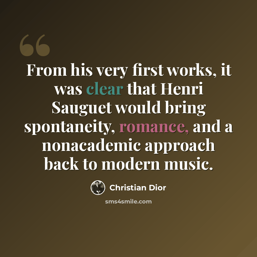 “From his very first works, it was clear that Henri Sauguet would bring spontaneity, romance, and a nonacademic approach back to modern music.” quote by Christian Dior