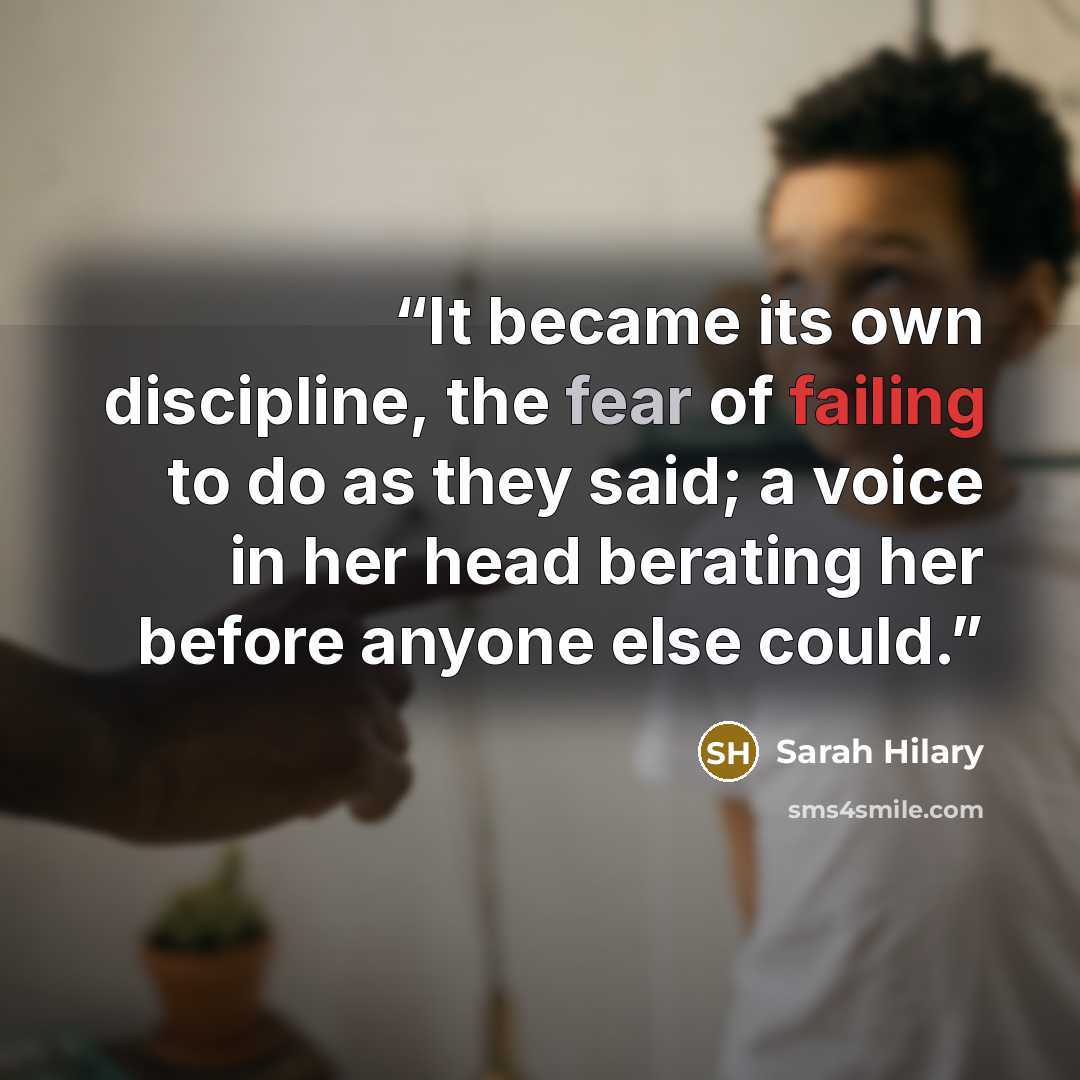“It became its own discipline, the fear of failing to do as they said; a voice in her head berating her before anyone else could.” quote by Sarah Hilary