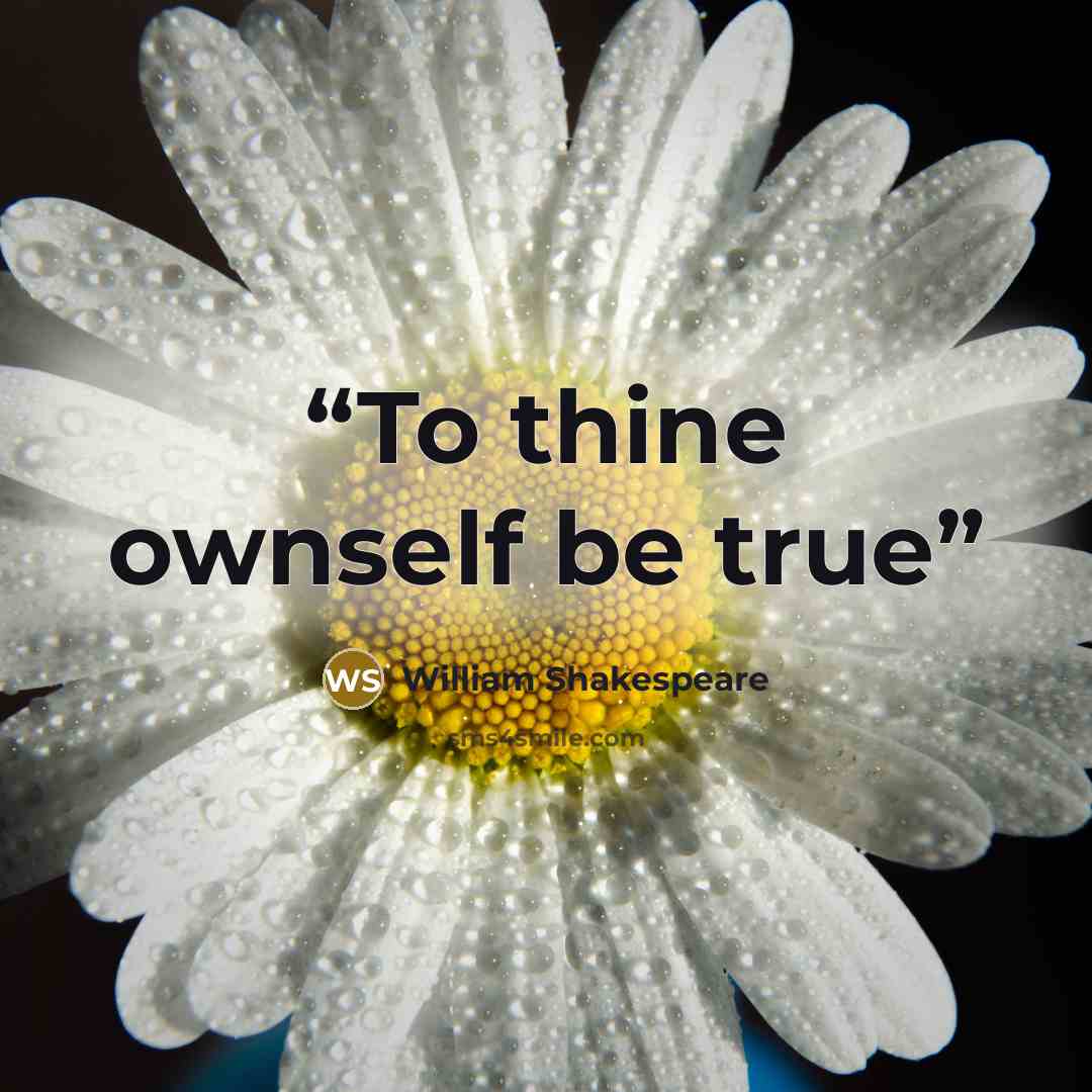 “To thine ownself be true” quote by William Shakespeare