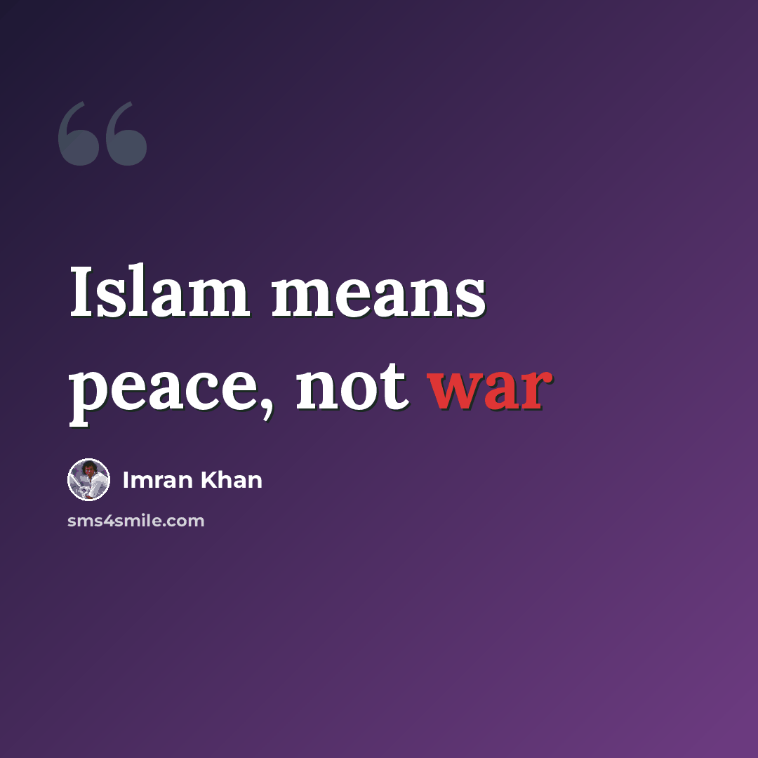 “Islam means peace, not war” quote by Imran Khan