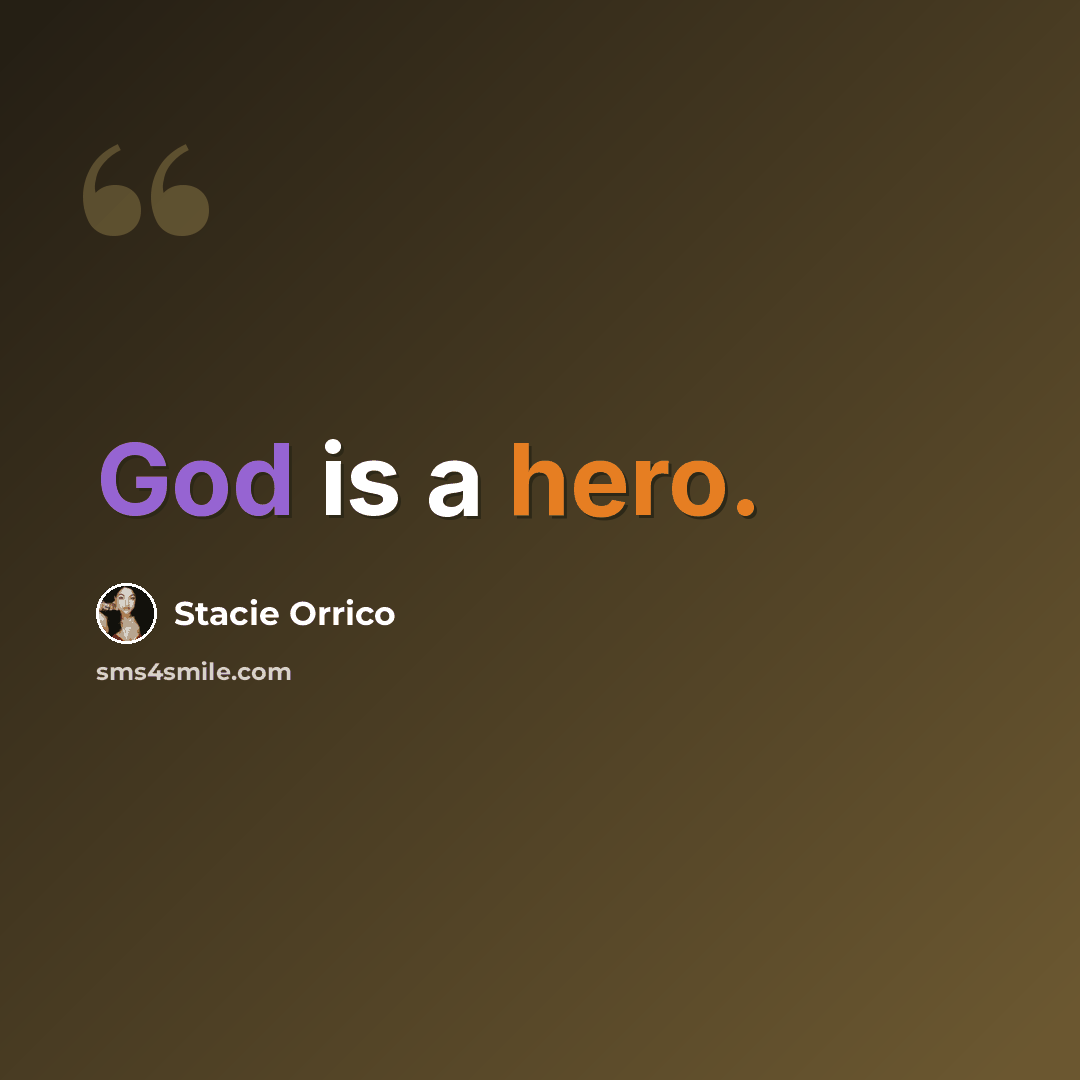 “God is a hero.” quote by Stacie Orrico