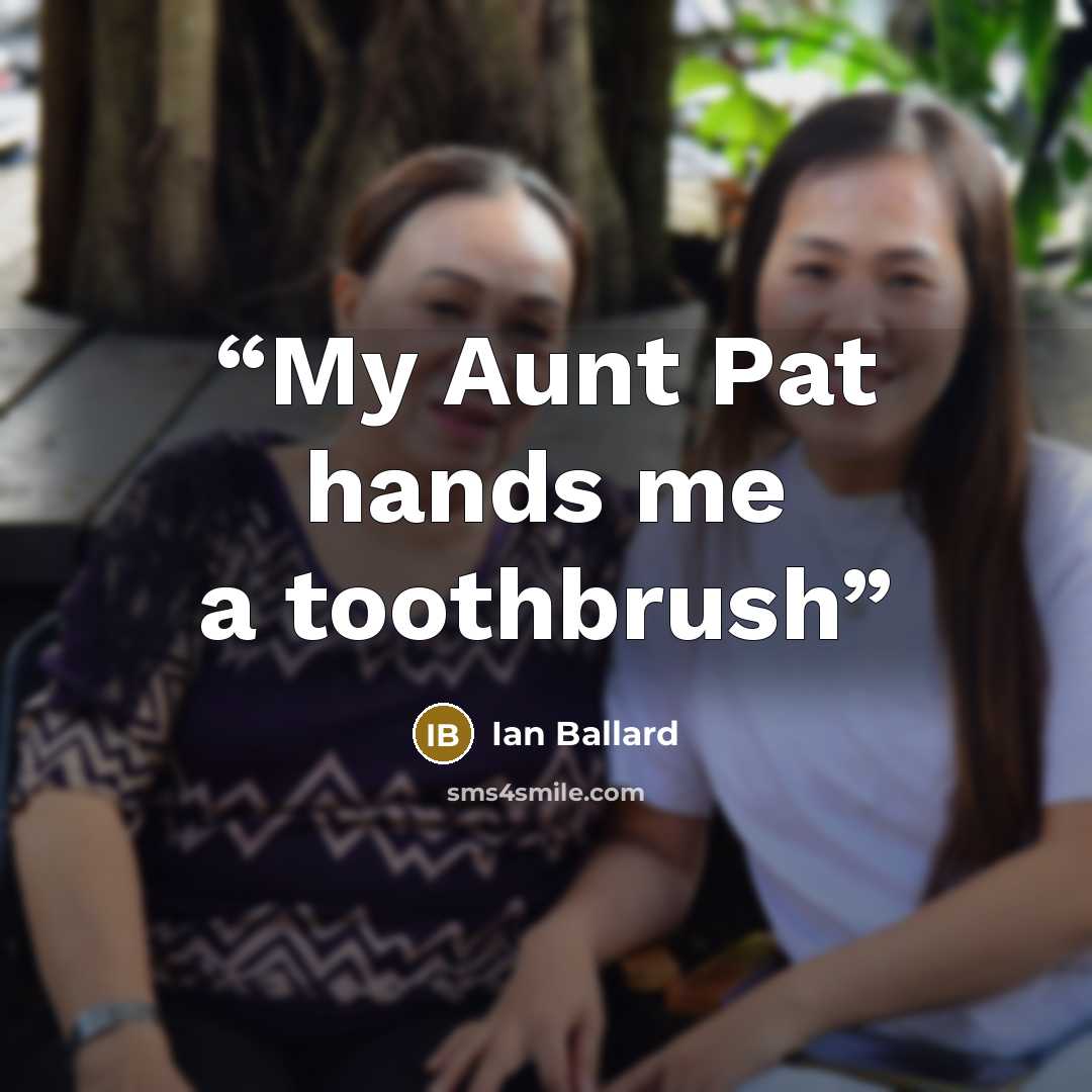 “My Aunt Pat hands me a toothbrush” quote by Ian Ballard