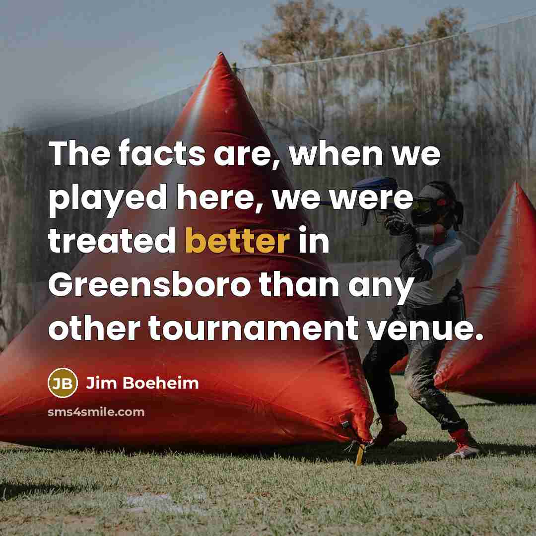 “The facts are, when we played here, we were treated better in Greensboro than any other tournament venue.” quote by Jim Boeheim
