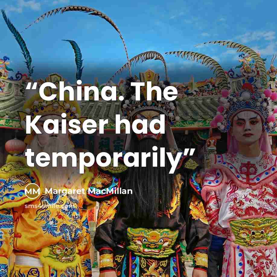 “China. The Kaiser had temporarily” quote by Margaret MacMillan