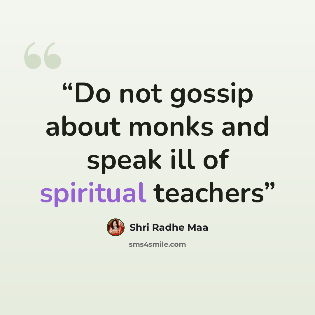 “Do not gossip about monks and speak ill of spiritual teachers” quote by Shri Radhe Maa