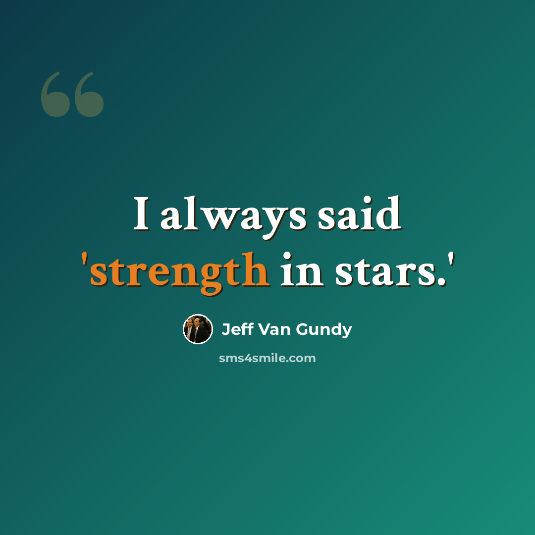 “I always said 'strength in stars.'” quote by Jeff Van Gundy