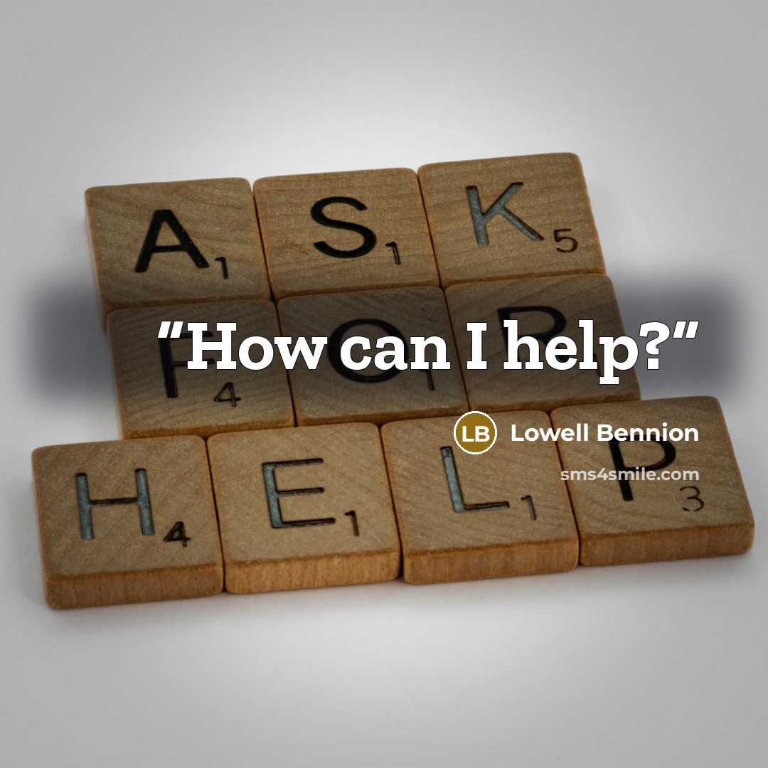 “How can I help?” quote by Lowell Bennion