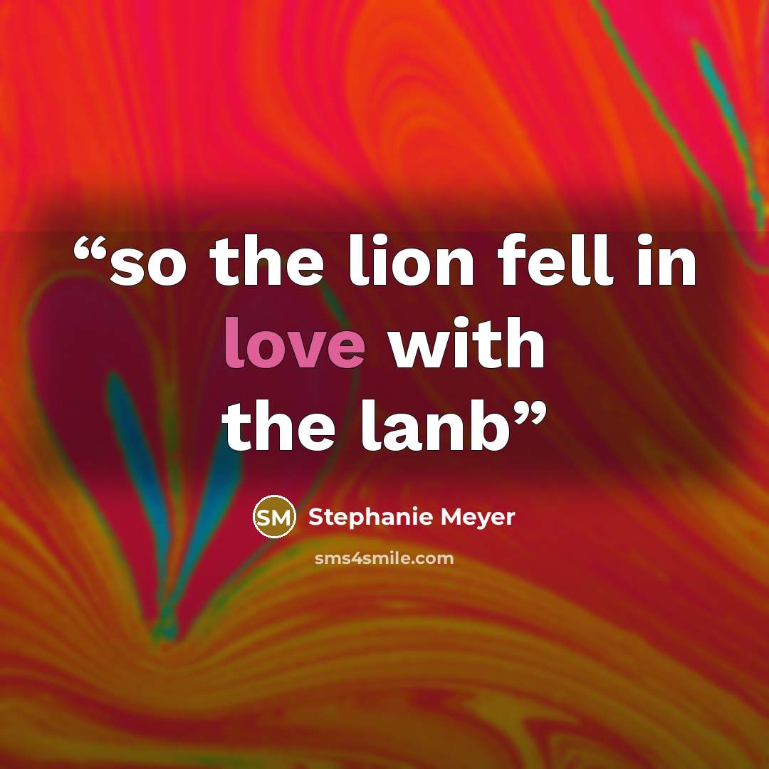 “so the lion fell in love with the lanb” quote by stephanie meyer