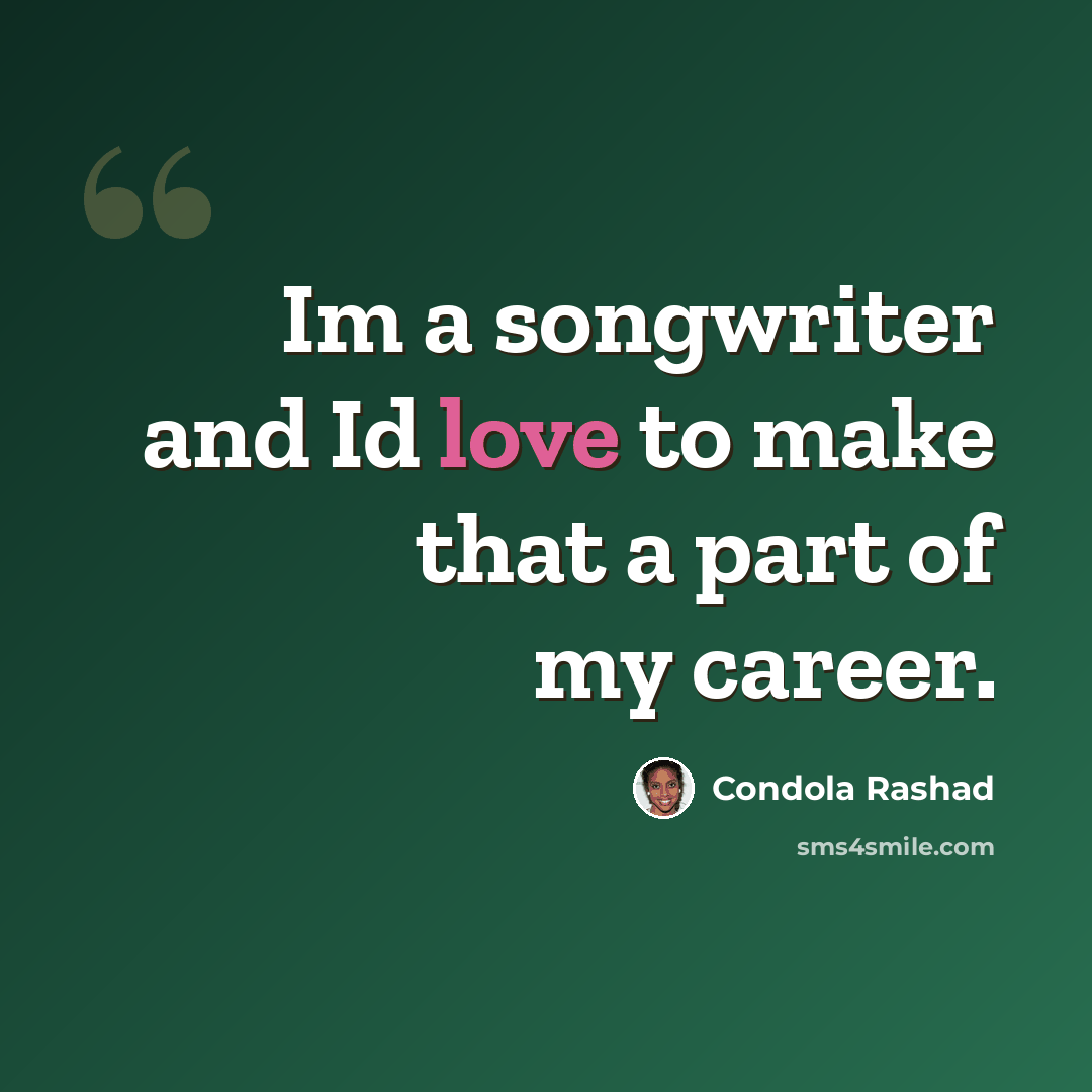 “Im a songwriter and Id love to make that a part of my career.” quote by Condola Rashad