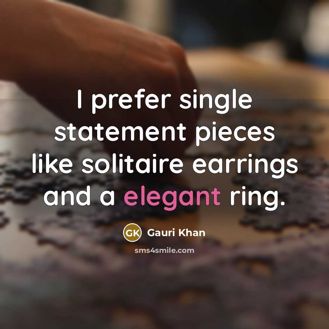 “I prefer single statement pieces like solitaire earrings and a elegant ring.” quote by Gauri Khan