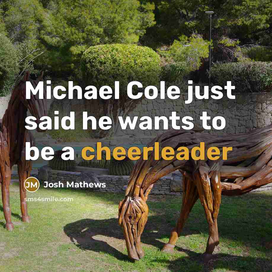 “Michael Cole just said he wants to be a cheerleader” quote by Josh Mathews
