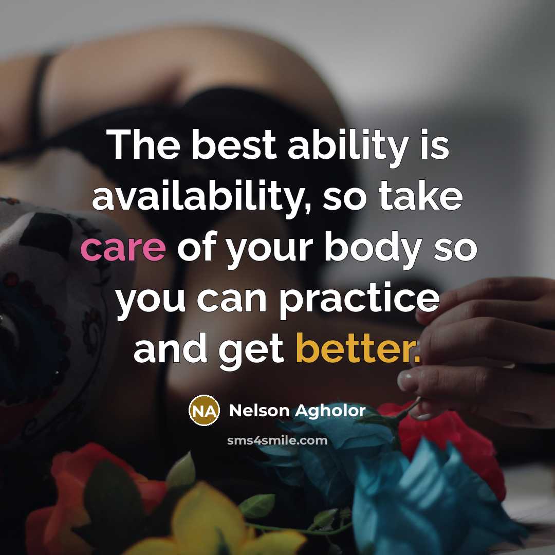 “The best ability is availability, so take care of your body so you can practice and get better.” quote by Nelson Agholor