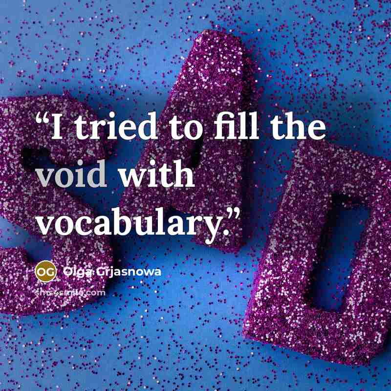 “I tried to fill the void with vocabulary.” quote by Olga Grjasnowa