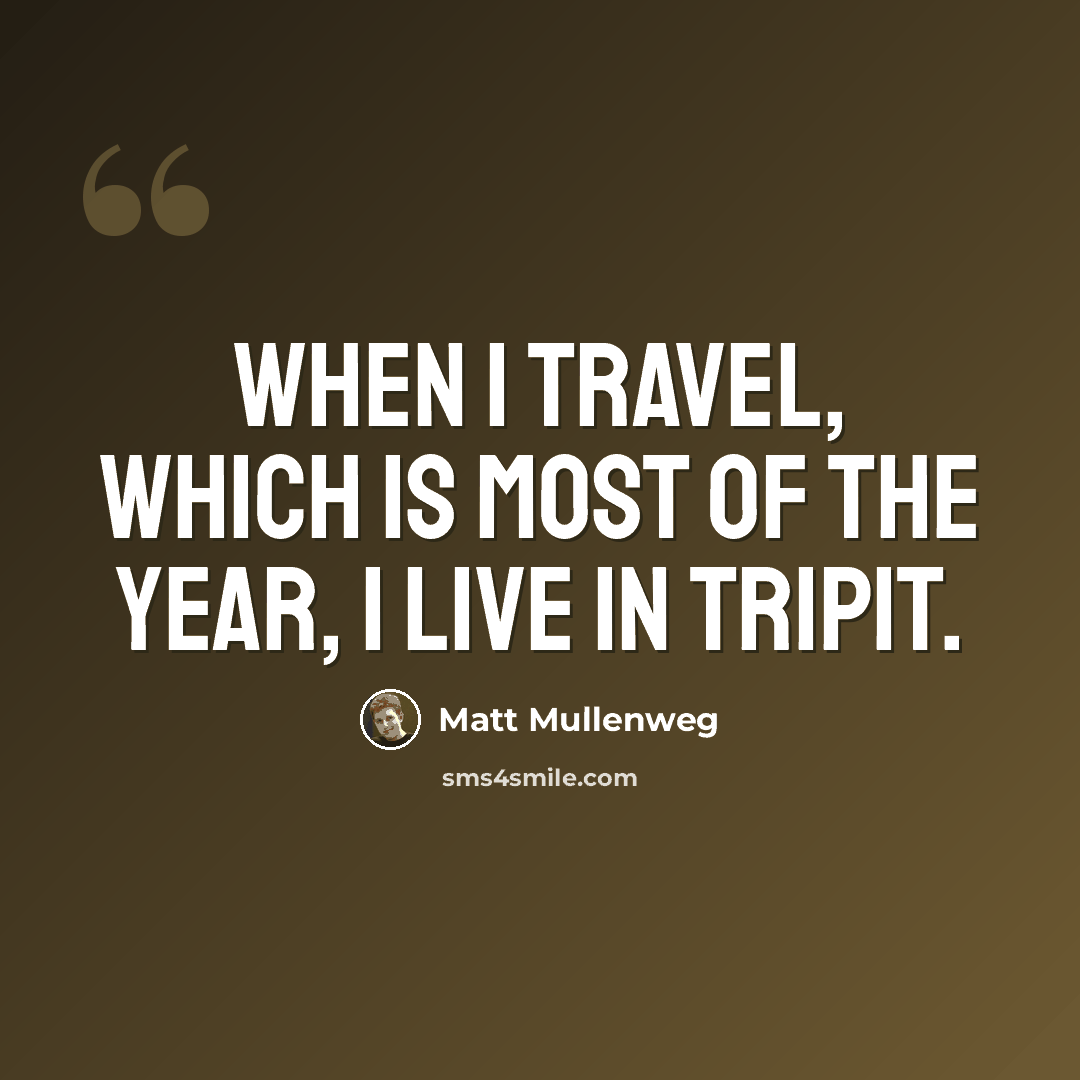 “When I travel, which is most of the year, I live in TripIt.” quote by Matt Mullenweg