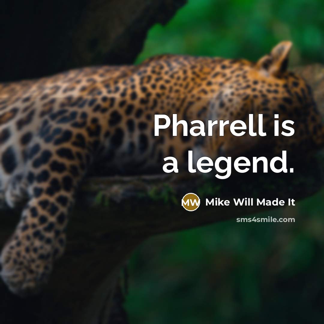 “Pharrell is a legend.” quote by Mike Will Made It