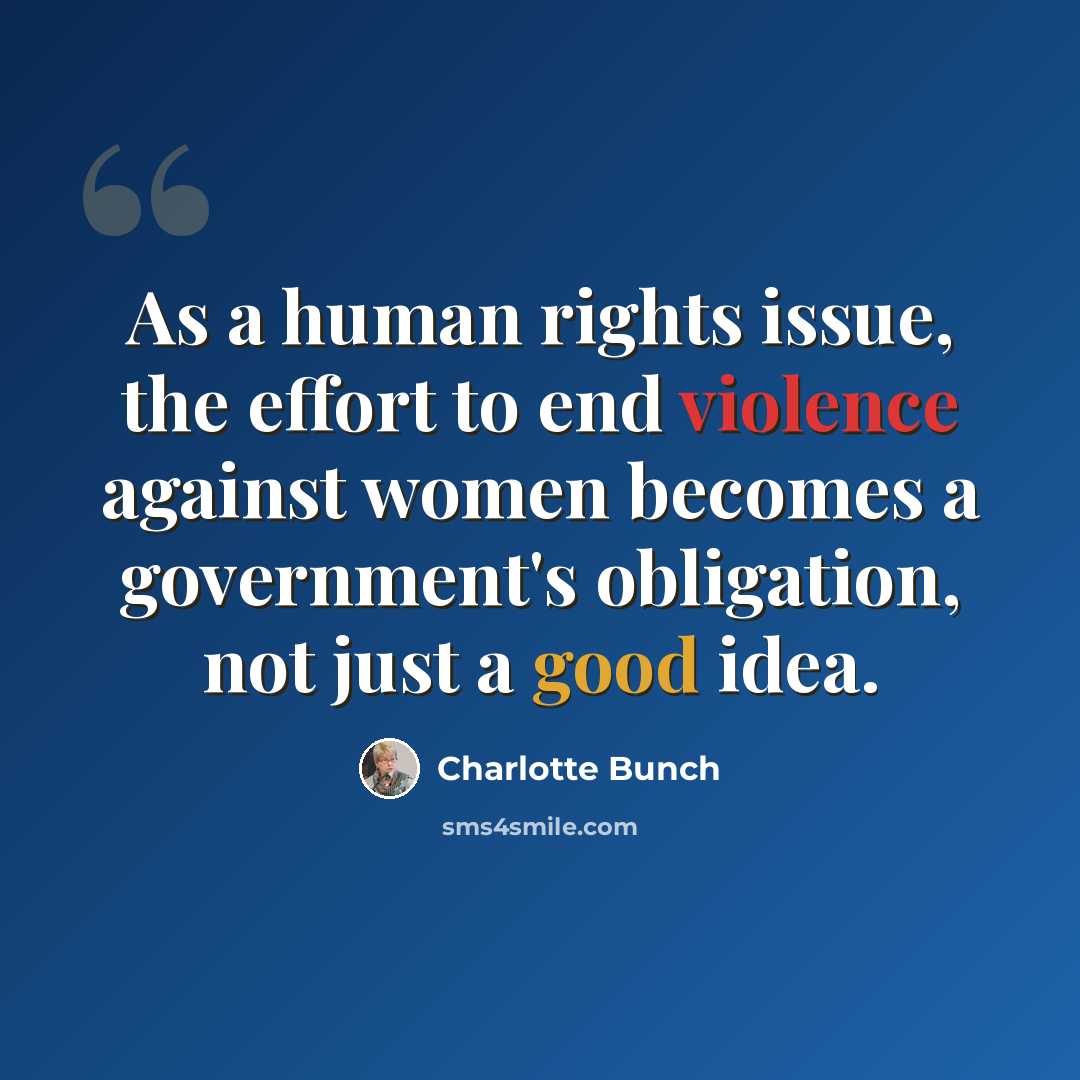 “As a human rights issue, the effort to end violence against women becomes a government's obligation, not just a good idea.” quote by Charlotte Bunch
