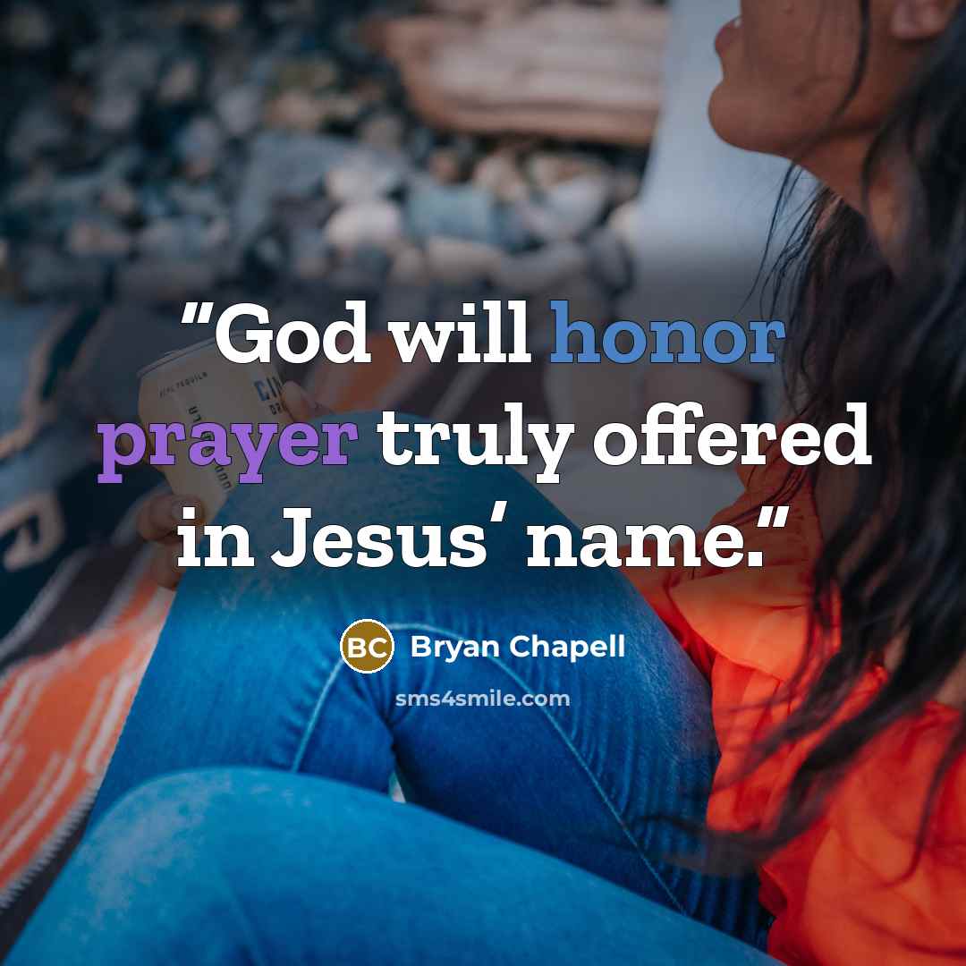“God will honor prayer truly offered in Jesus’ name.” quote by Bryan Chapell