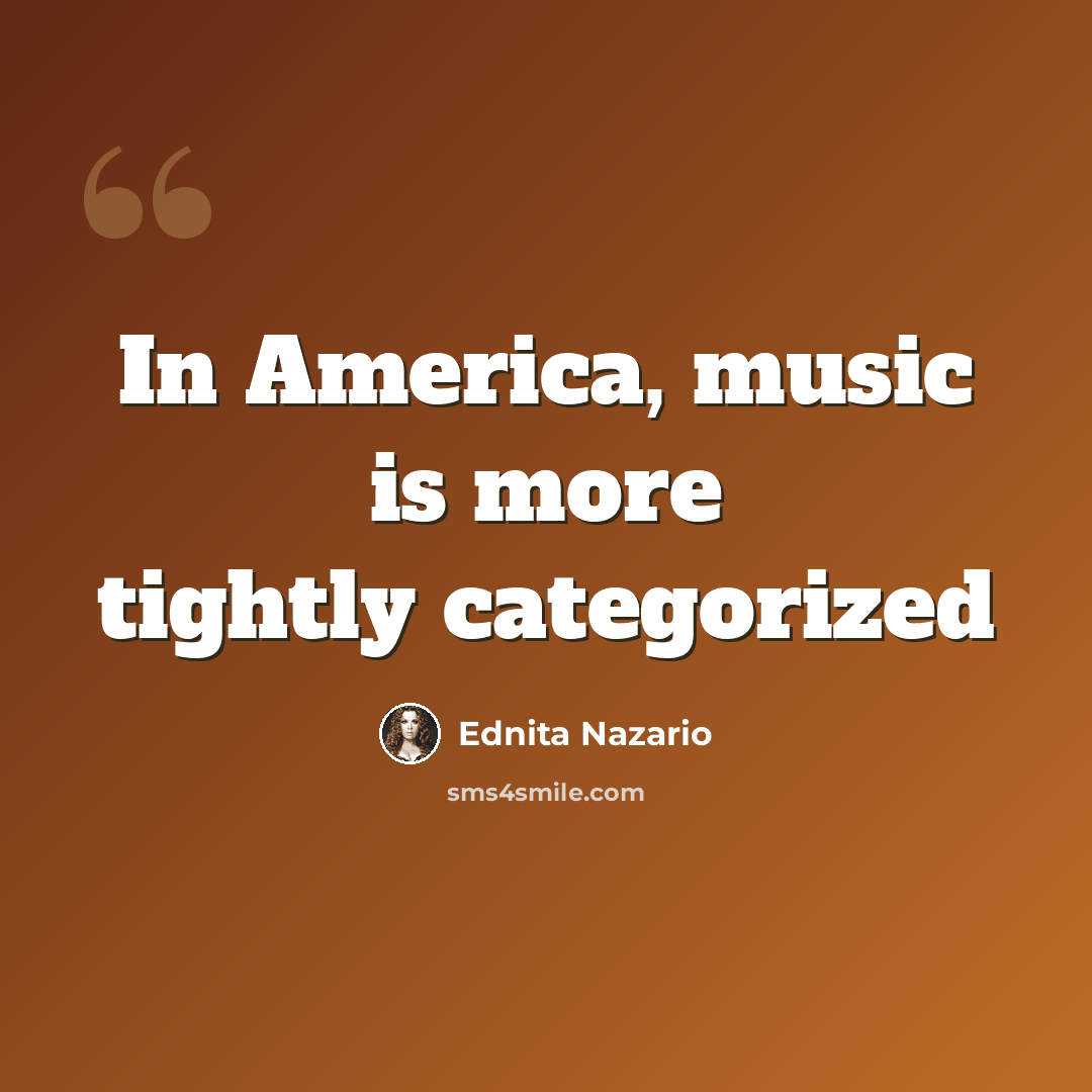 “In America, music is more tightly categorized” quote by Ednita Nazario
