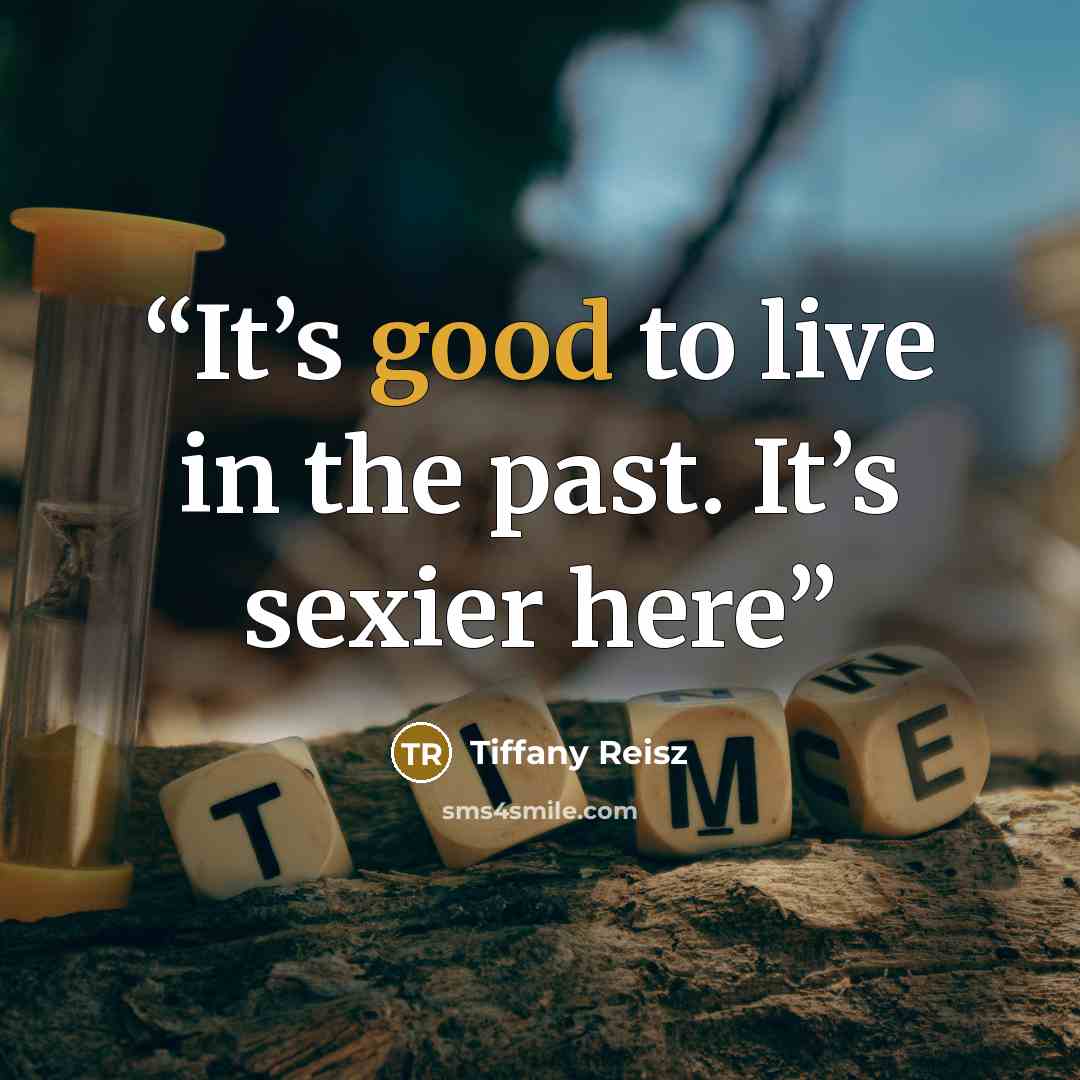 “It’s good to live in the past. It’s sexier here” quote by Tiffany Reisz