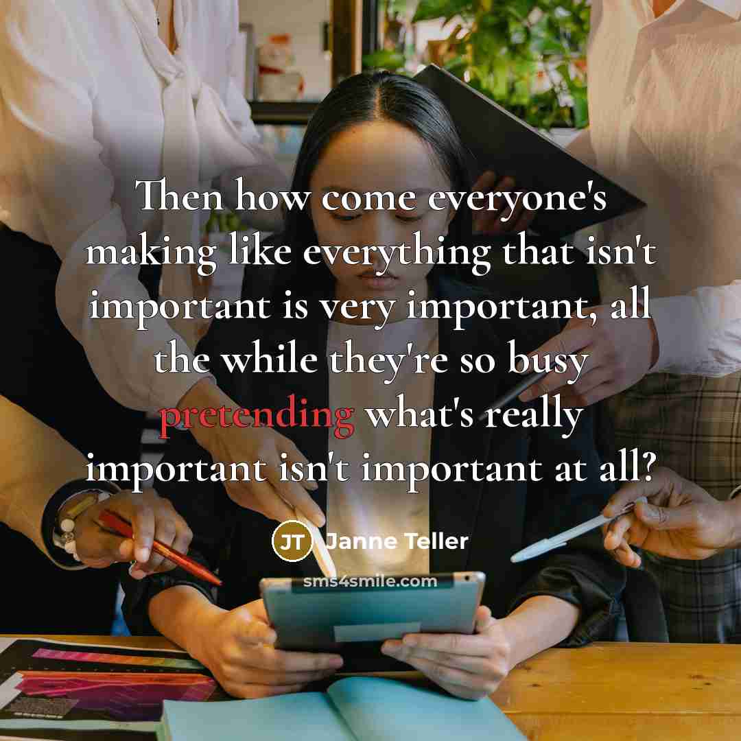 “Then how come everyone's making like everything that isn't important is very important, all the while they're so busy pretending what's really important isn't important at all?” quote by Janne Teller