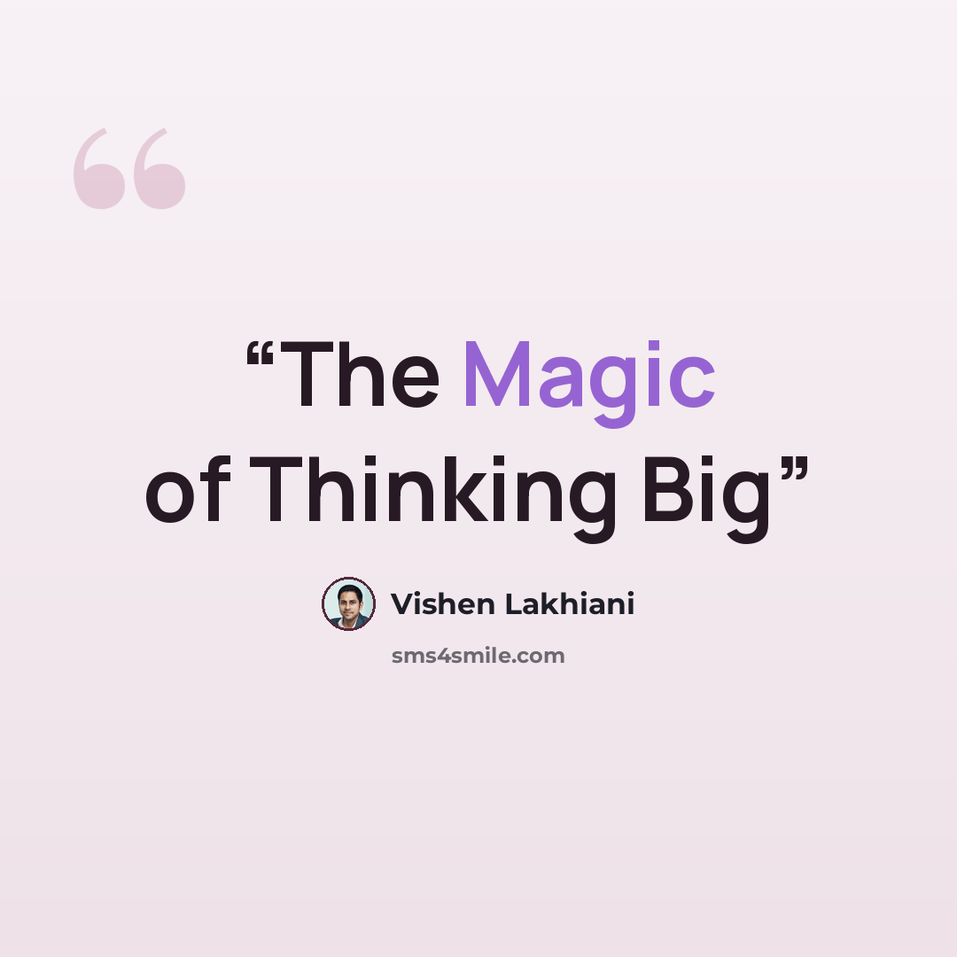 “The Magic of Thinking Big” quote by Vishen Lakhiani