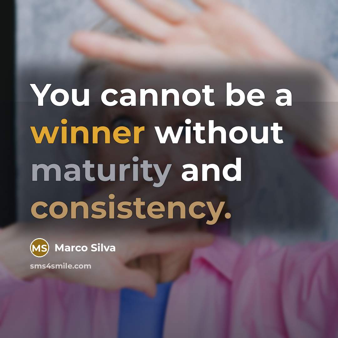 “You cannot be a winner without maturity and consistency.” quote by Marco Silva