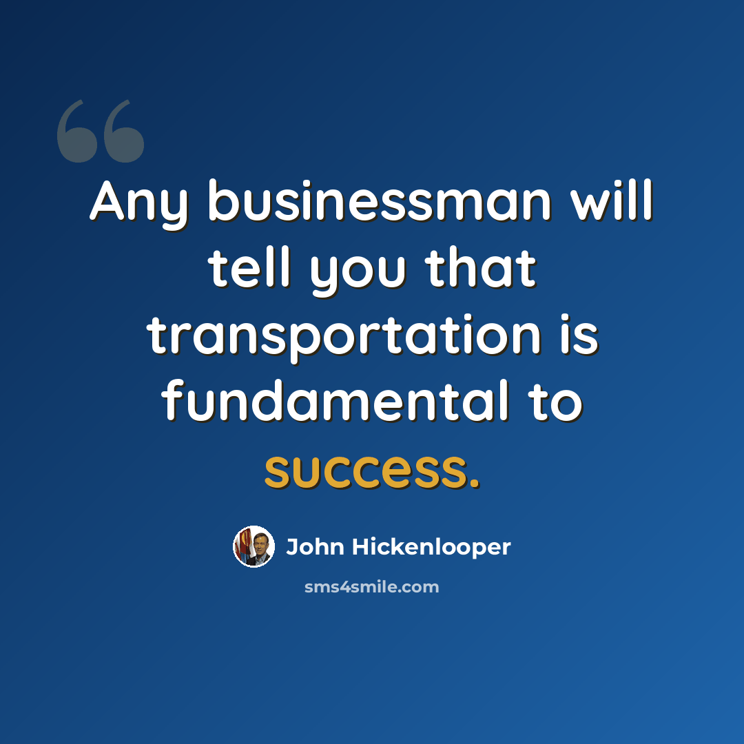 “Any businessman will tell you that transportation is fundamental to success.” quote by John Hickenlooper