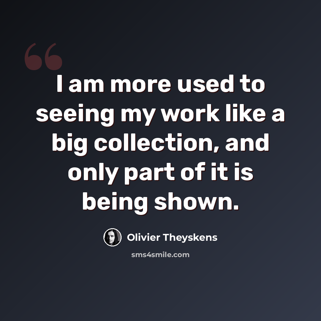“I am more used to seeing my work like a big collection, and only part of it is being shown.” quote by Olivier Theyskens