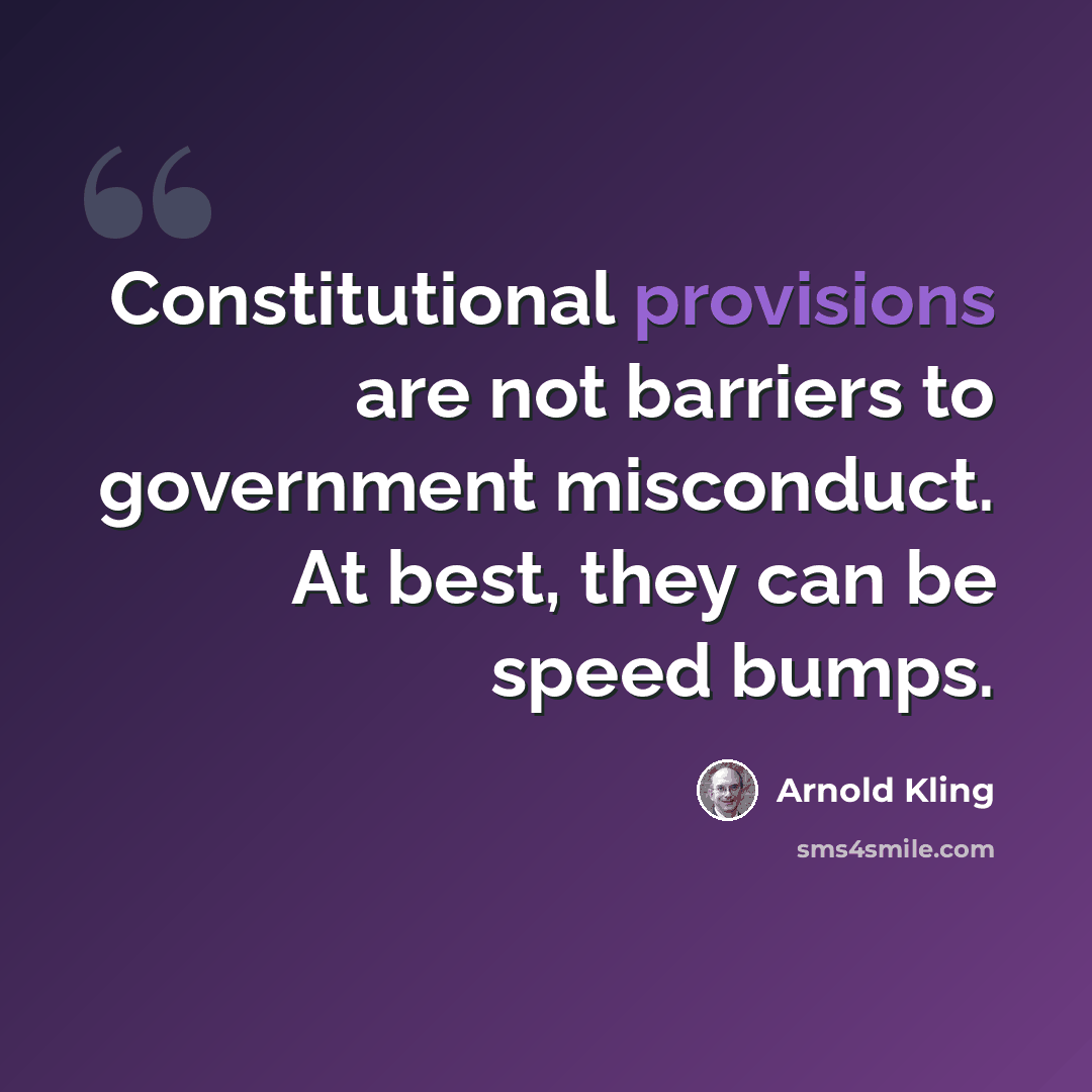 “Constitutional provisions are not barriers to government misconduct. At best, they can be speed bumps.” quote by Arnold Kling