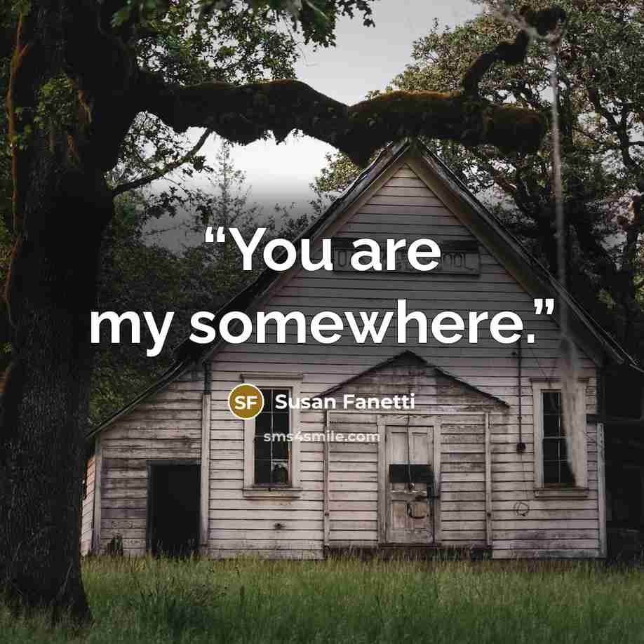 “You are my somewhere.” quote by Susan Fanetti