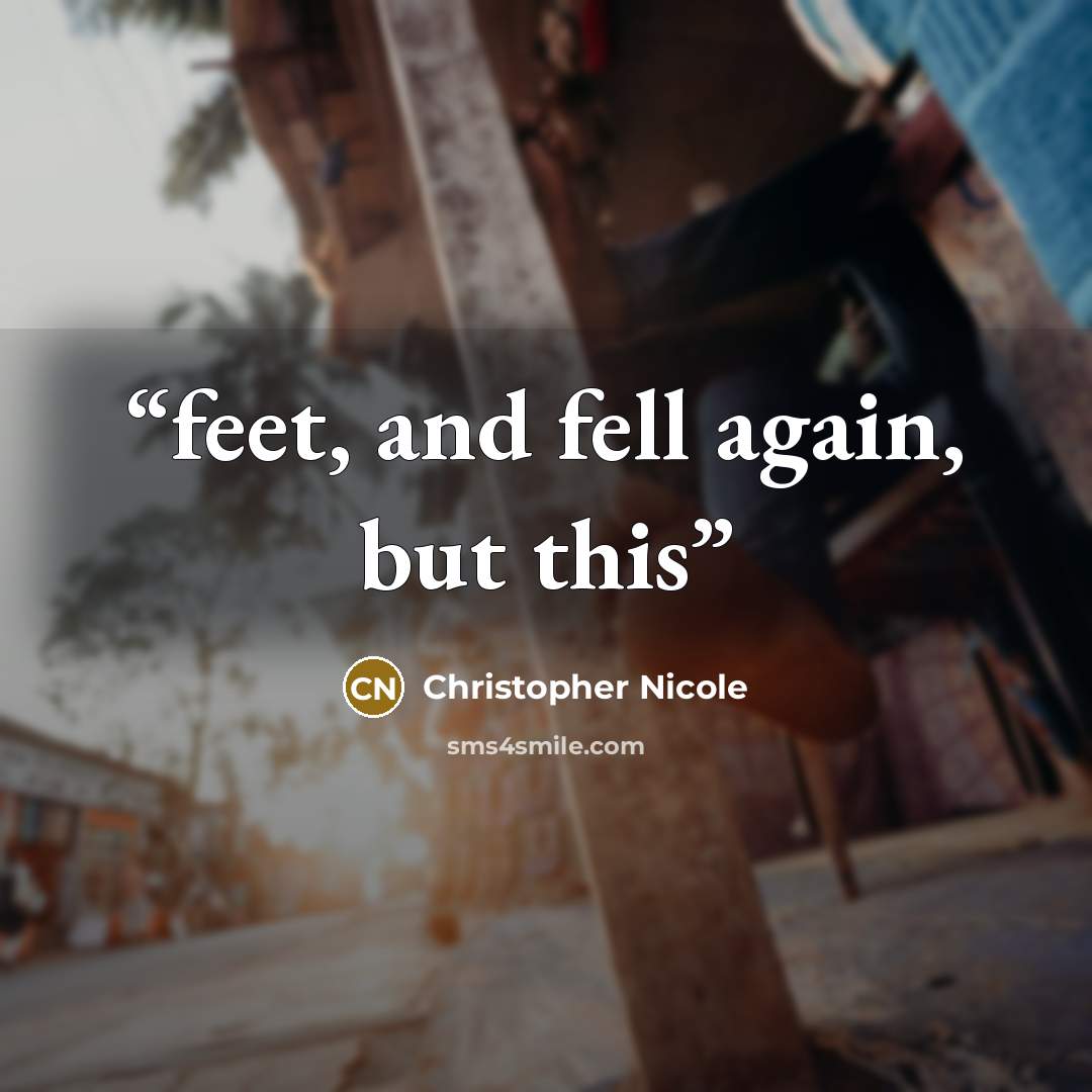 “feet, and fell again, but this” quote by Christopher Nicole