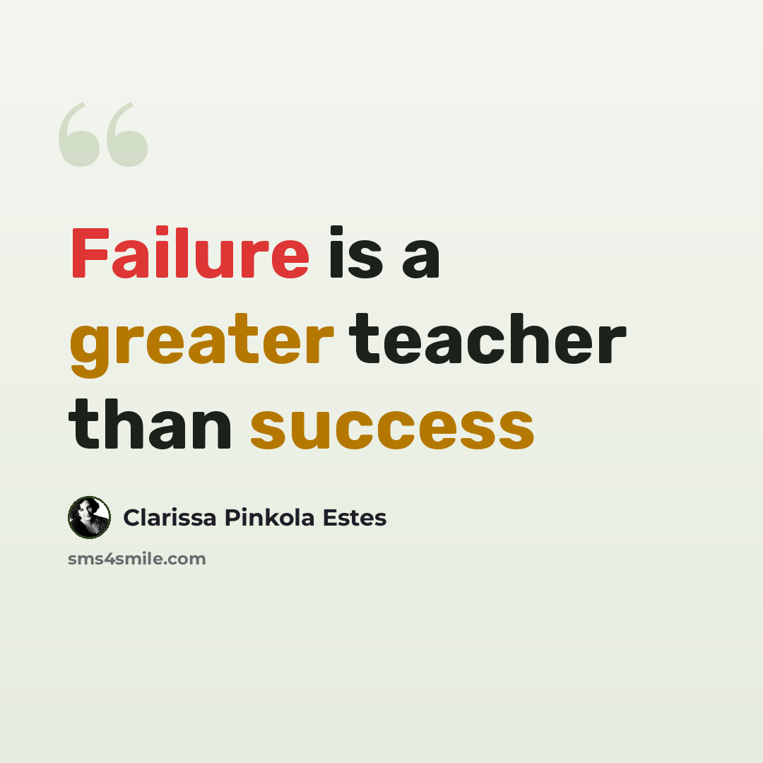 “Failure is a greater teacher than success” quote by Clarissa Pinkola Estes