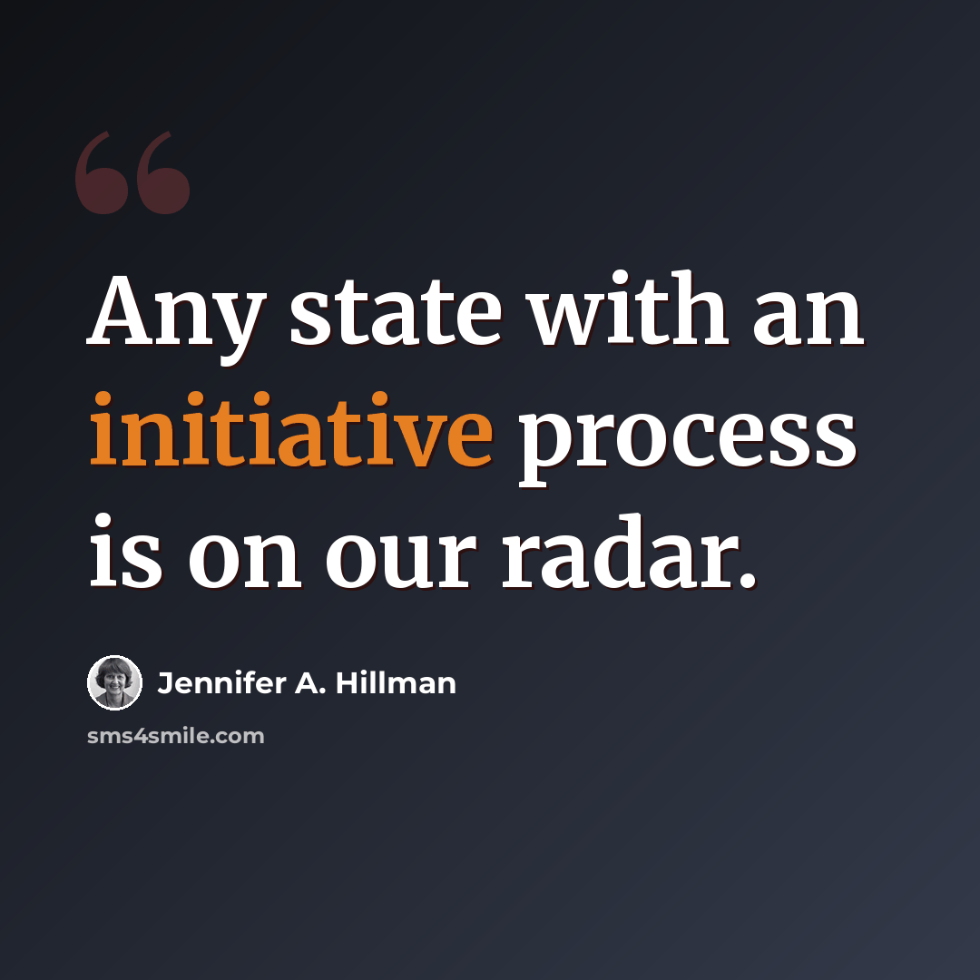 “Any state with an initiative process is on our radar.” quote by Jennifer A. Hillman