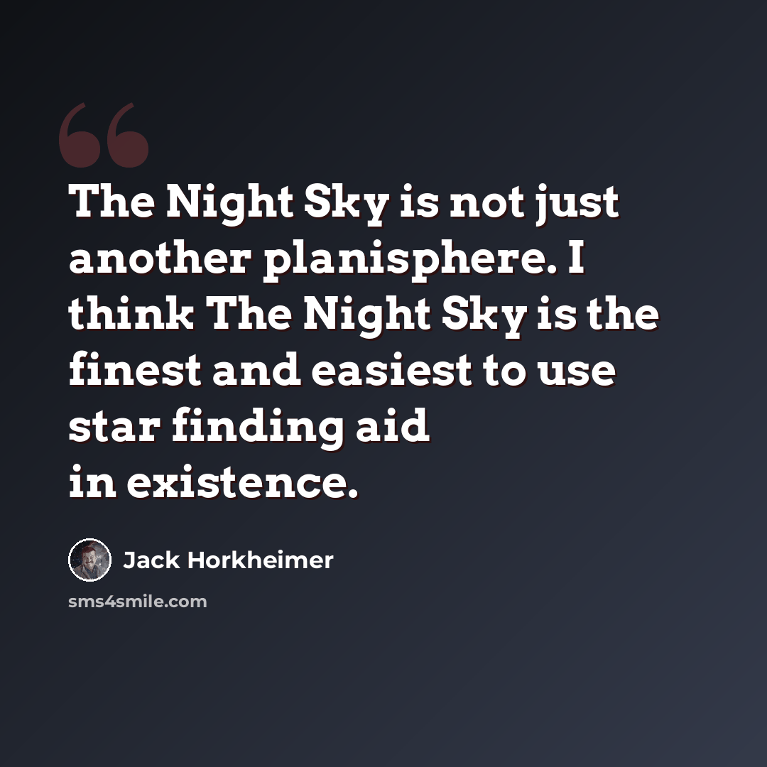 “The Night Sky is not just another planisphere. I think The Night Sky is the finest and easiest to use star finding aid in existence.” quote by Jack Horkheimer