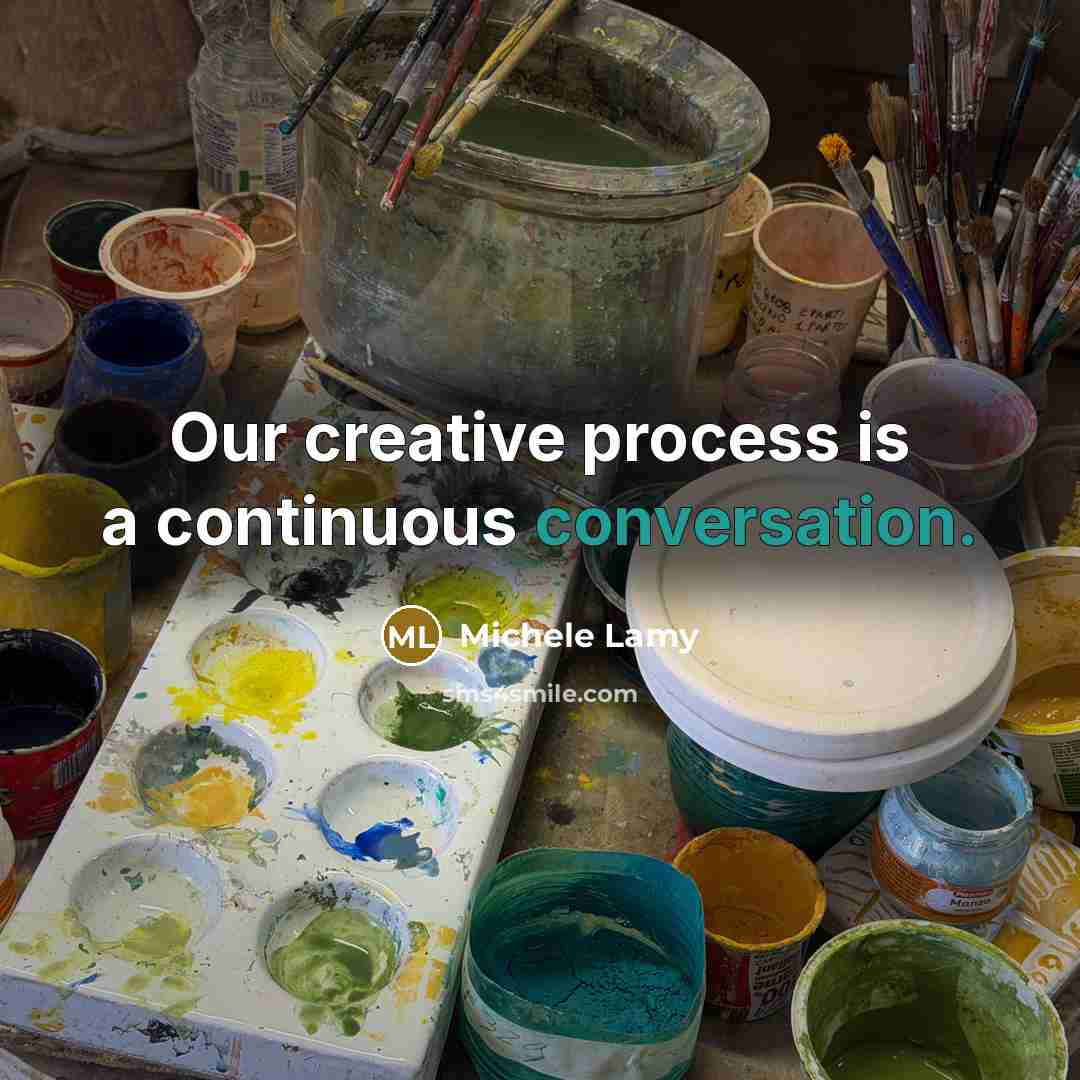 “Our creative process is a continuous conversation.” quote by Michele Lamy
