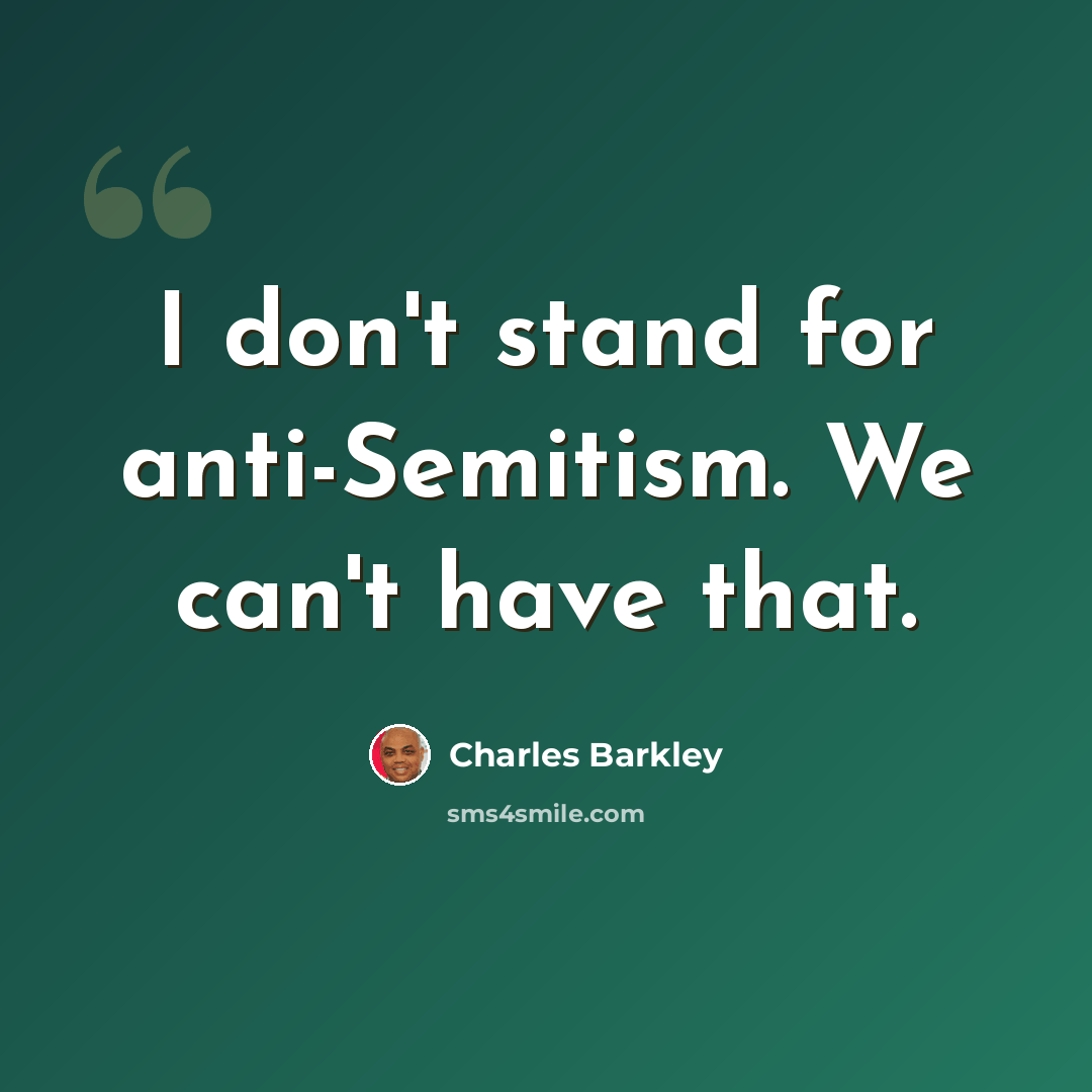 “I don't stand for anti-Semitism. We can't have that.” quote by Charles Barkley