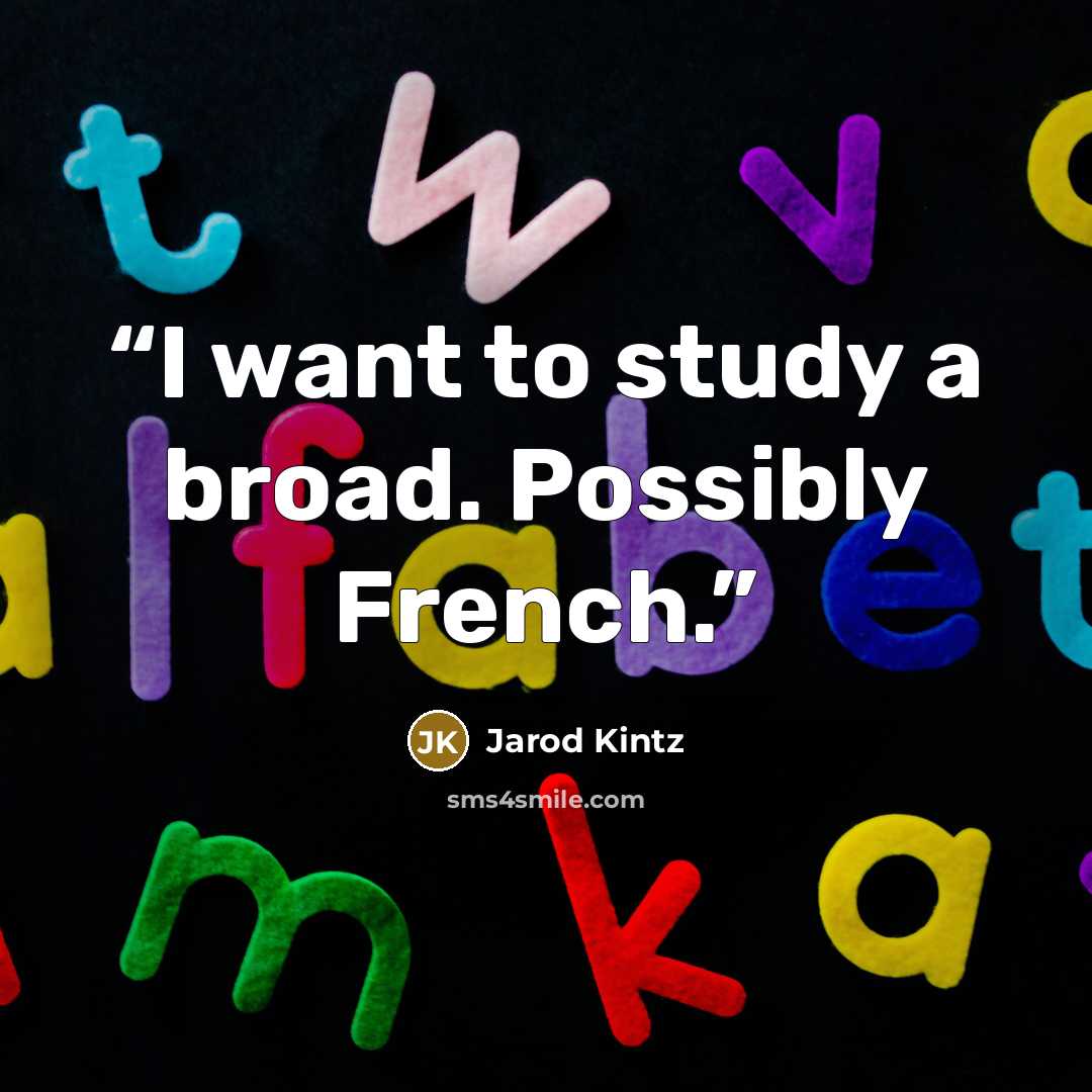 “I want to study a broad. Possibly French.” quote by Jarod Kintz
