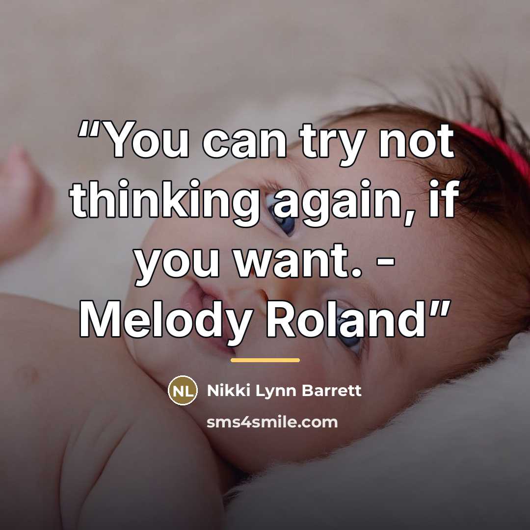 “You can try not thinking again, if you want. - Melody Roland” quote by Nikki Lynn Barrett