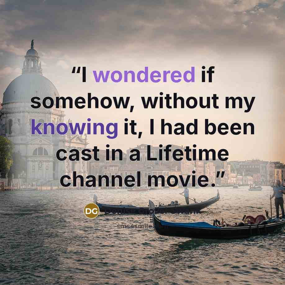 “I wondered if somehow, without my knowing it, I had been cast in a Lifetime channel movie.” quote by Denise Grover Swank