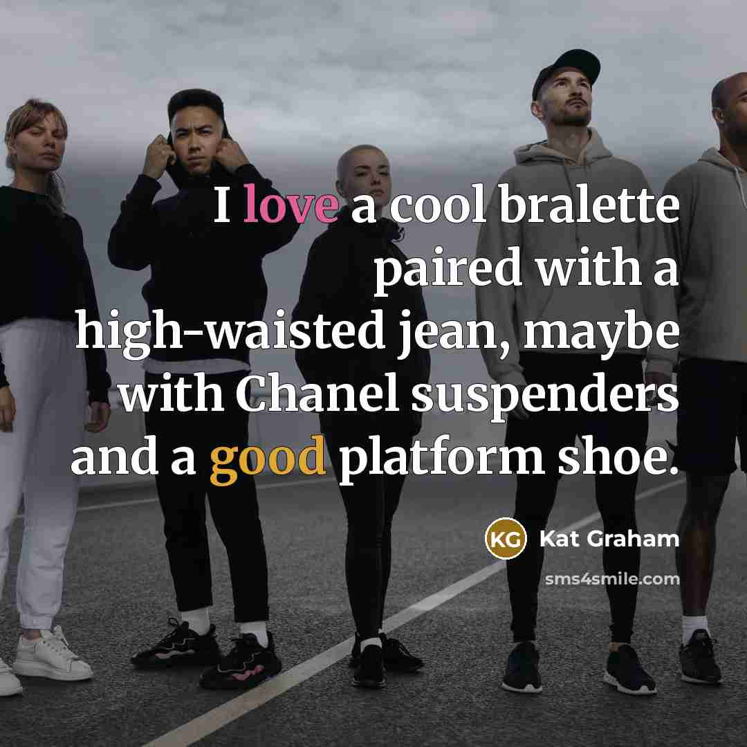 “I love a cool bralette paired with a high-waisted jean, maybe with Chanel suspenders and a good platform shoe.” quote by Kat Graham