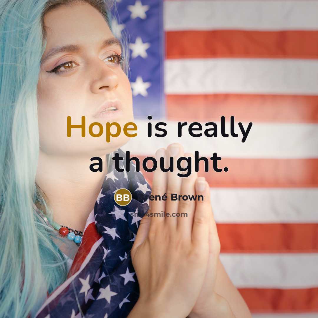 “Hope is really a thought.” quote by Brené Brown