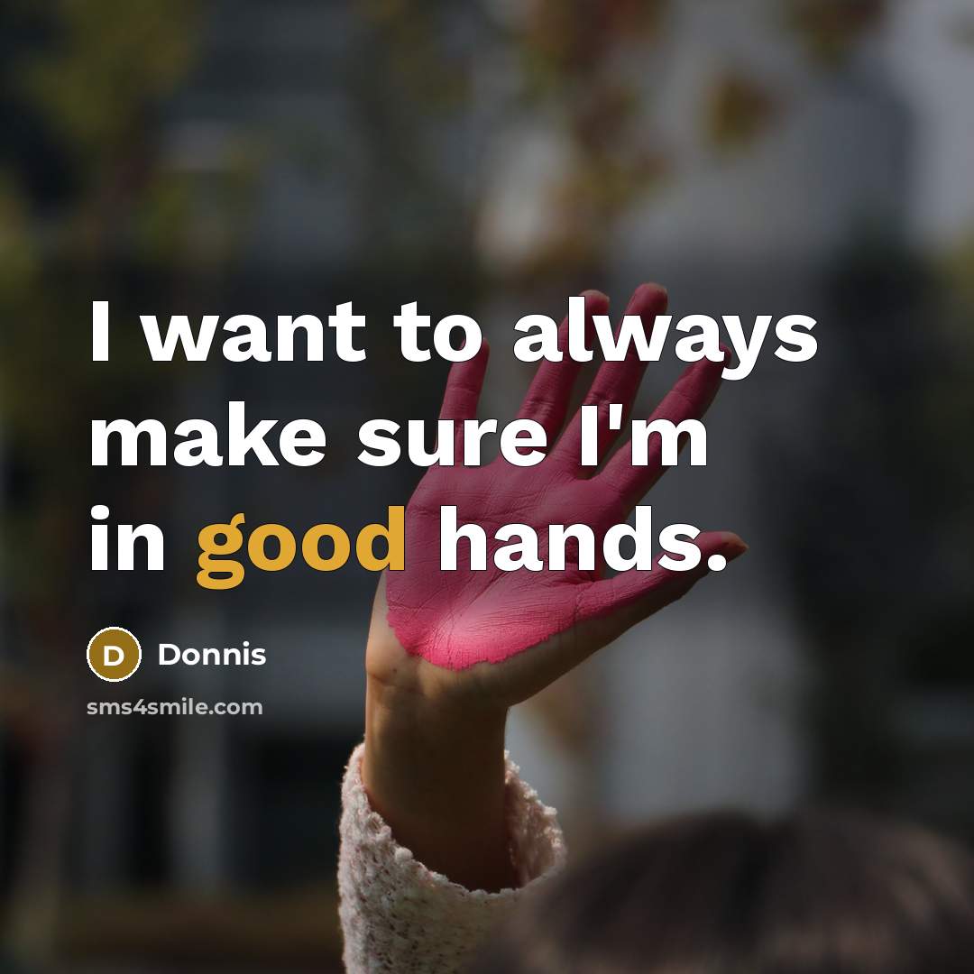 “I want to always make sure I'm in good hands.” quote by Donnis