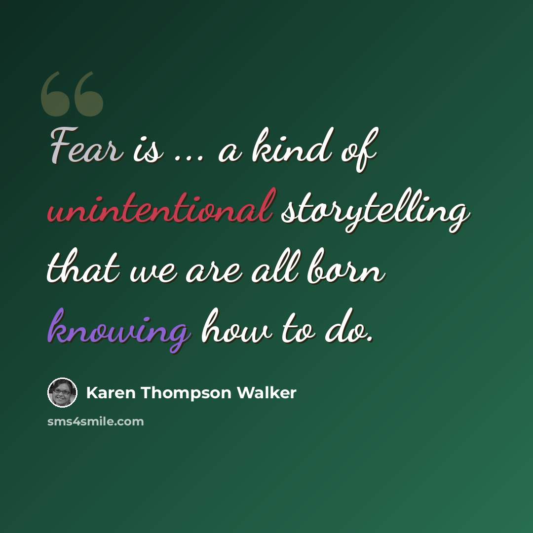 “Fear is ... a kind of unintentional storytelling that we are all born knowing how to do.” quote by Karen Thompson Walker
