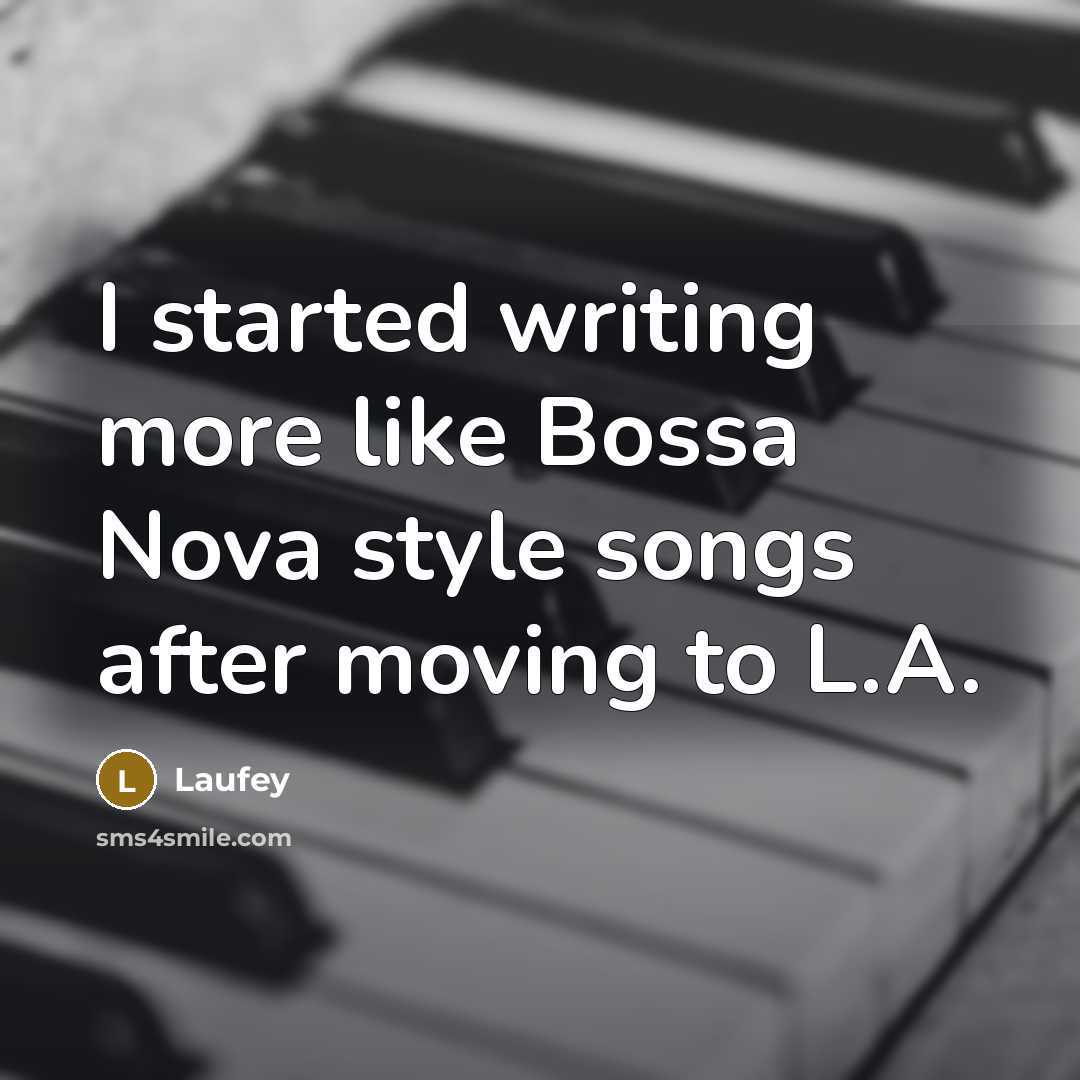 “I started writing more like Bossa Nova style songs after moving to L.A.” quote by Laufey